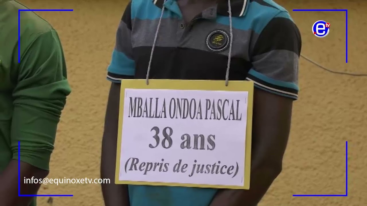 DES BRAQUEURS MIS AUX ARRÊTS A YAOUNDÉ - ÉQUINOXE TV