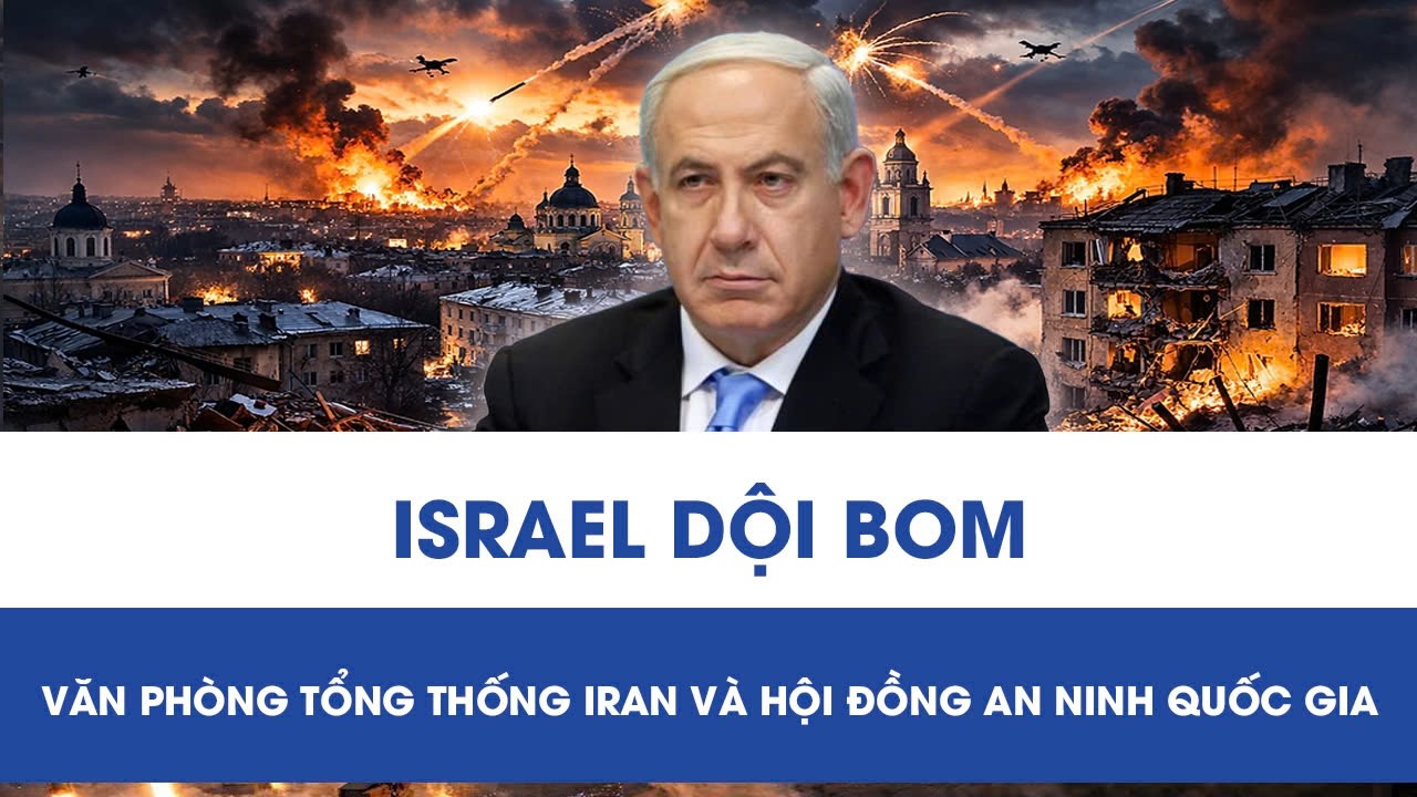 Nóng: Israel dội bom tấn công Văn phòng Tổng thống Iran và trụ sở Hội đồng An ninh Quốc gia