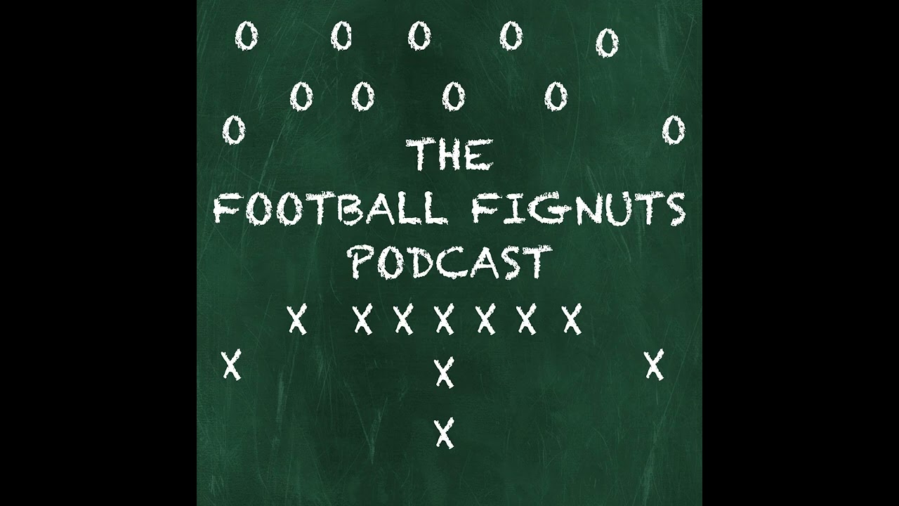 The Football Fignuts Podcast #369 [Endgame Football]