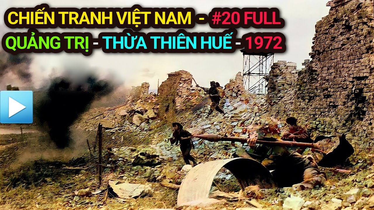 Chiến tranh Việt Nam - Tập 20 Full | QUẢNG TRỊ - THỪA THIÊN HUẾ - 1972 (Bản Full)