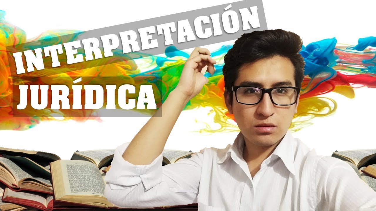 LA INTERPRETACIÓN JURÍDICA
