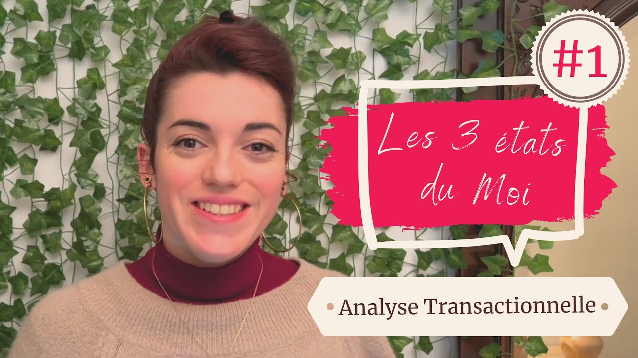 INTRO SUR LES 3 ÉTATS DU MOI : Enfant, Parent, Adulte Intérieur [MOOC Analyse Transactionnelle #1/5]
