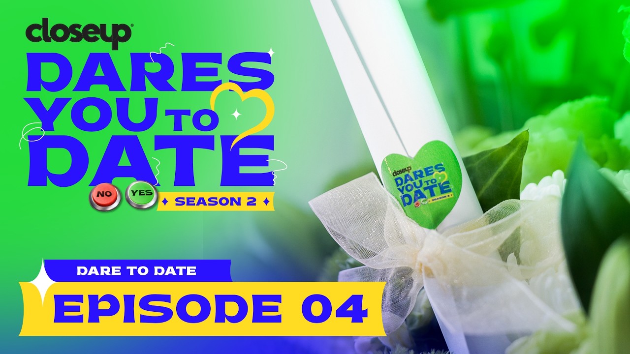 Closeup Dares You to Date | S2: EP4 &ldquo;Dare to Date&rdquo; - Final