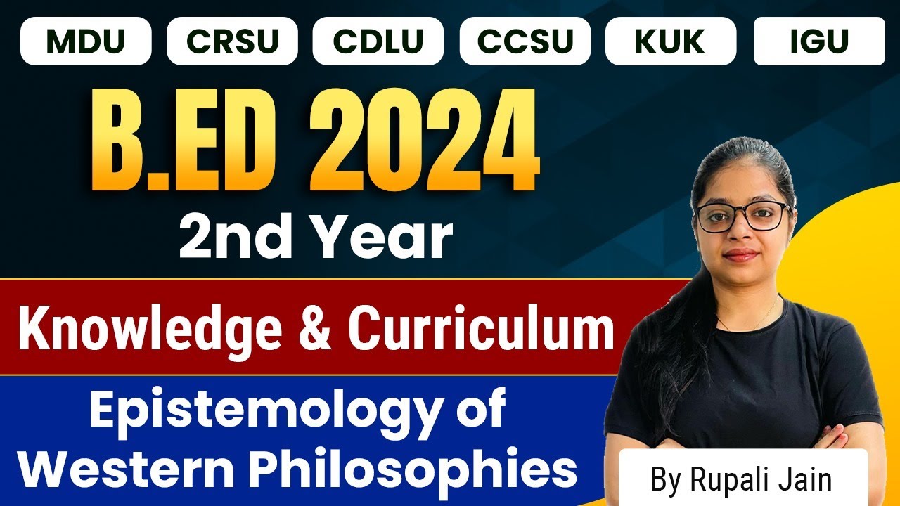 B.ed 2nd year | Knowledge and Curriculum | Epistemology of Western Philosophies | B.ed 2024