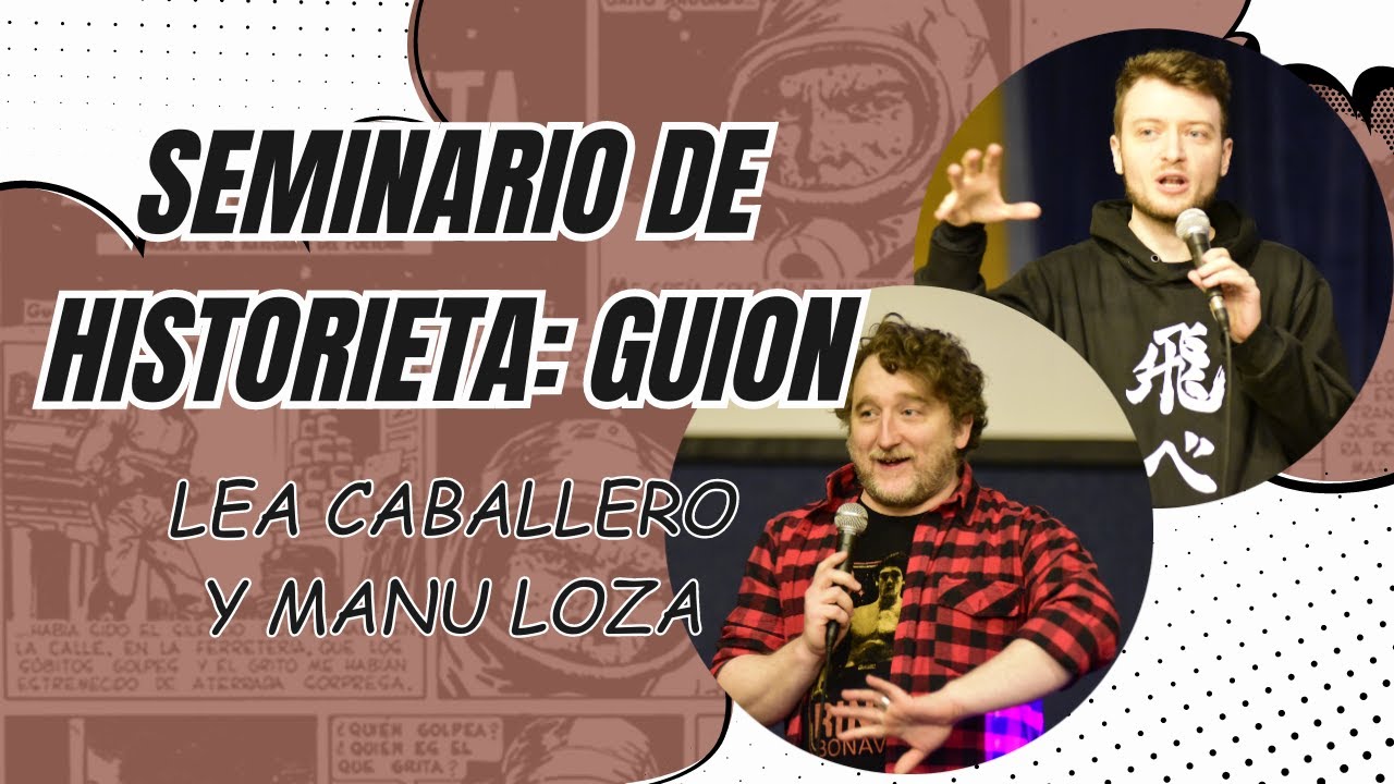 SEMINARIO DE HISTORIETA: GUION por LEA CABALLERO y MANU LOZA