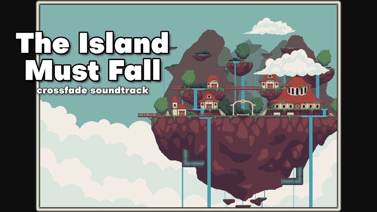 The Island Must Fall - Crossfade Soundtrack