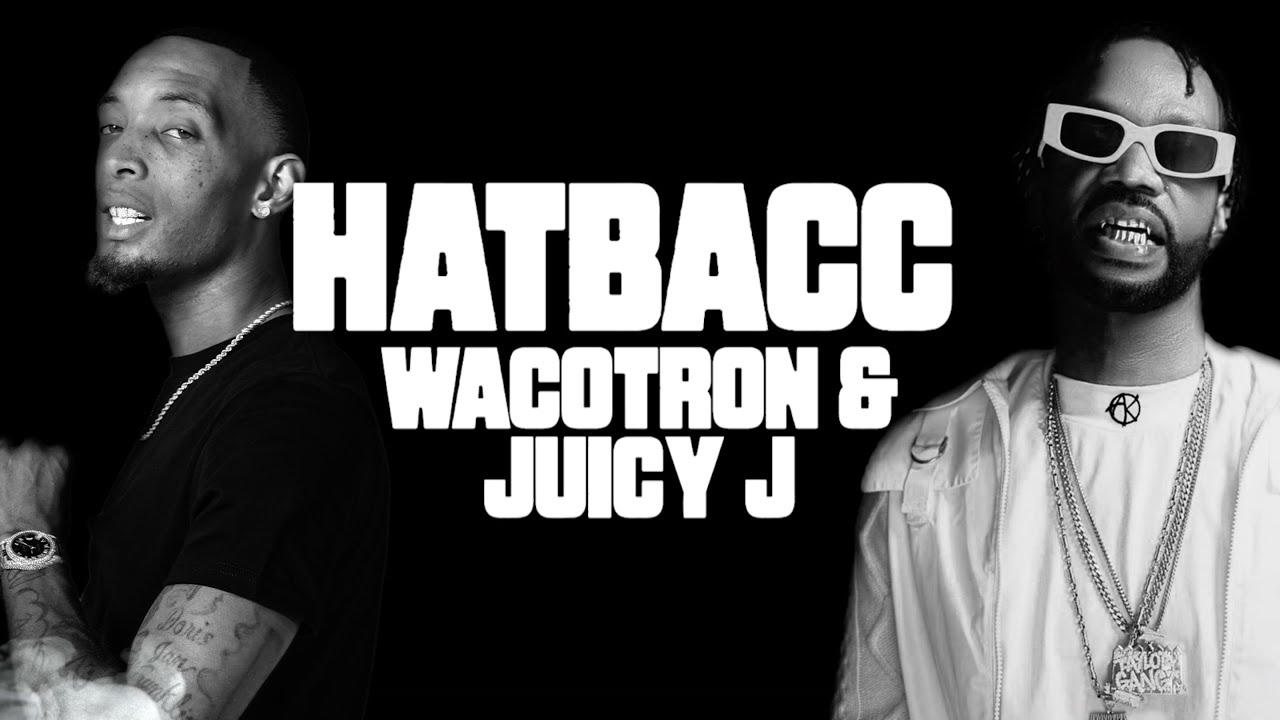 Wacotron x Juicy J - Hat Bacc (Official Lyric Video)