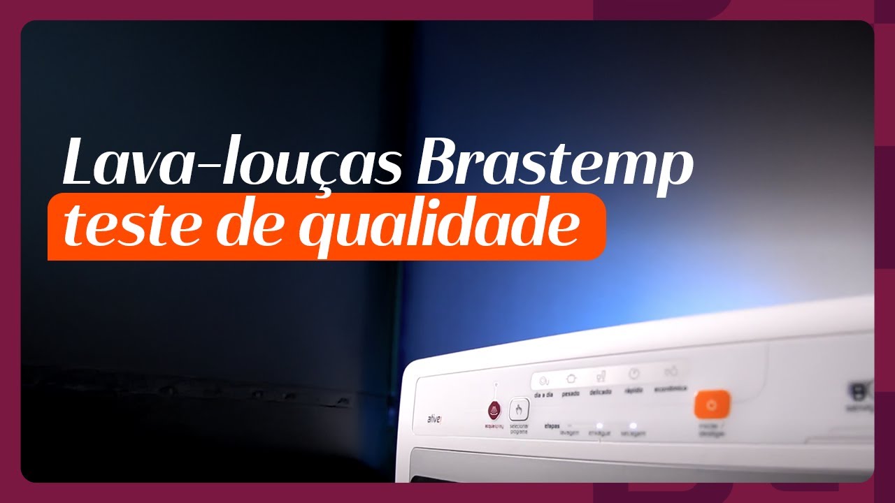Teste de Qualidade Lava-louças Brastemp