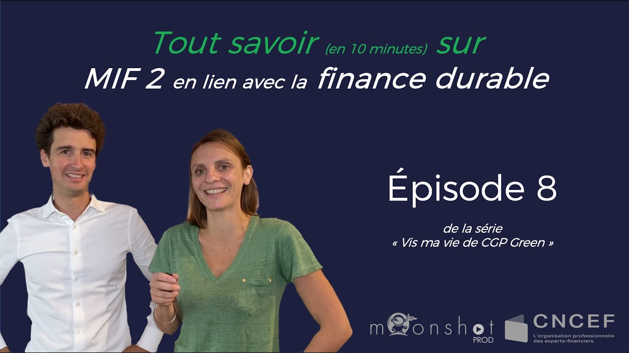 Episode 8 - Vis ma vie de CGP Green - Comprendre MIF2 en lien avec la finance durable