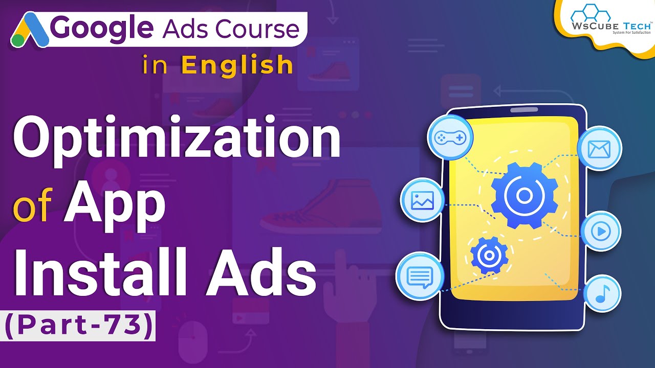How to Run and Optimize App Install Campaign Successfully in Google Ads