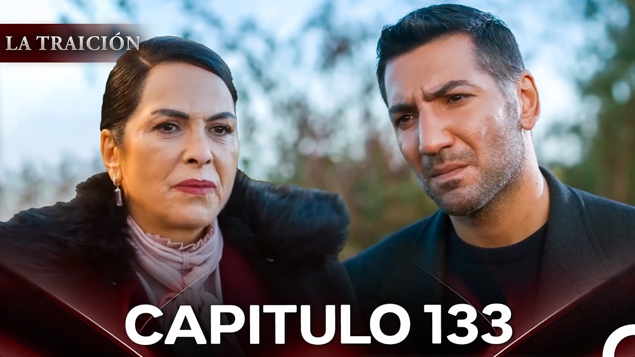 La Traición Episodio 133 (Doblado en Español)