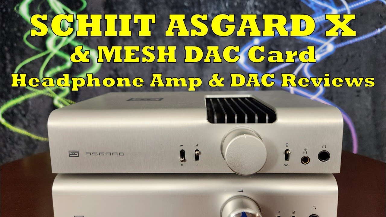 Schiit Asgard X Head Amp & MESH DAC Card Reviews - Schiit's Streak of Standard Setting Continues?
