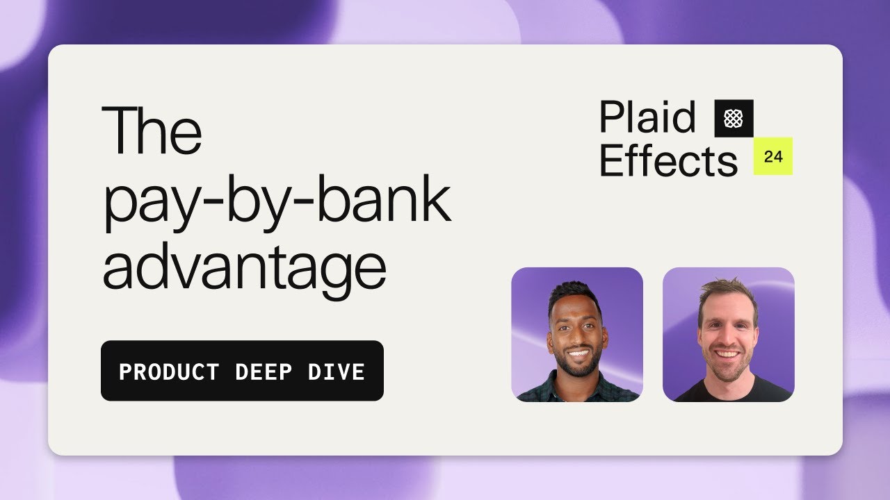 The pay-by-bank advantage | Plaid Effects 2024 product deep dive
