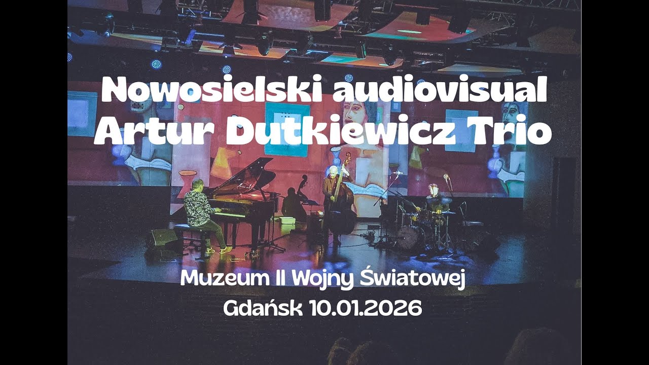 Artur Dutkiewicz Trio - Nowosielski audiovisual | Muzeum II Wojny Światowej | Gdańsk 10.01.2026