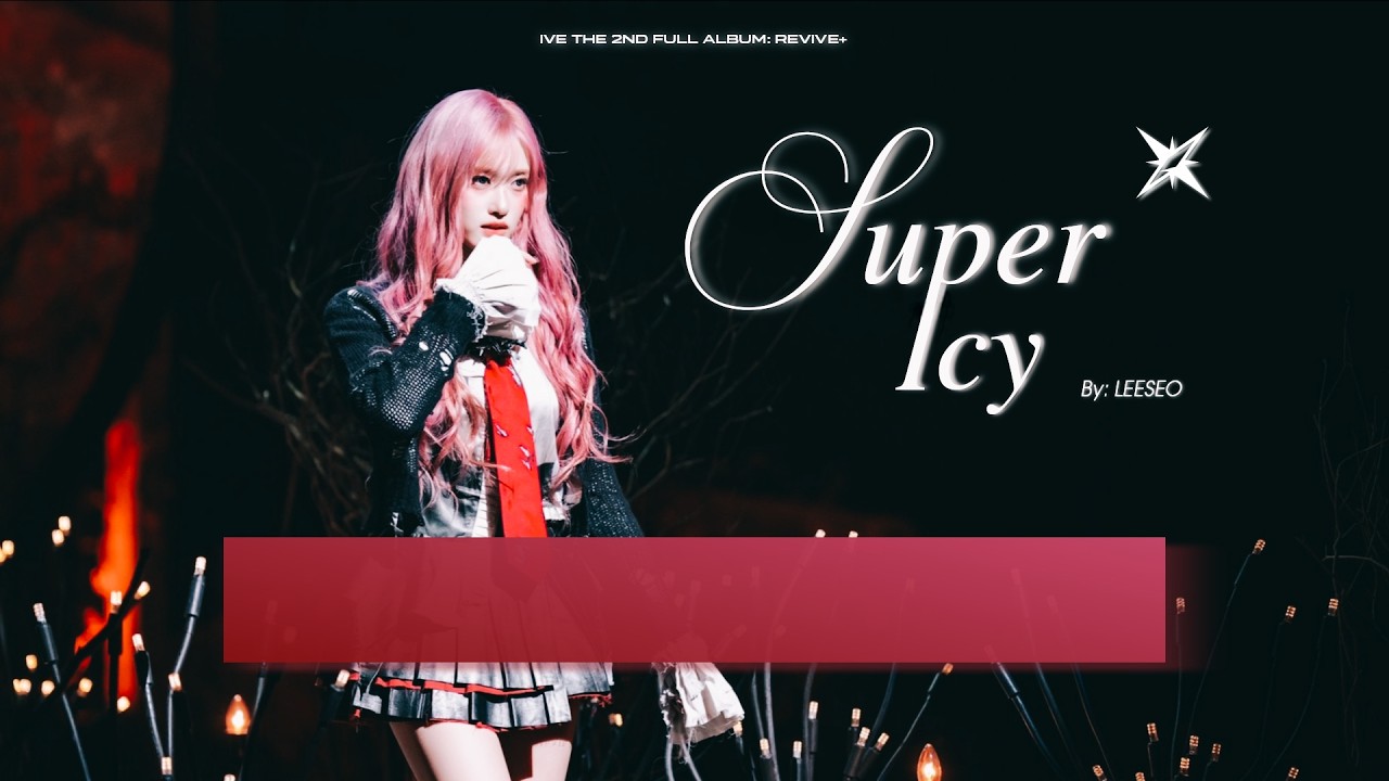 [Vietsub] Super Icy • Leeseo (IVE)