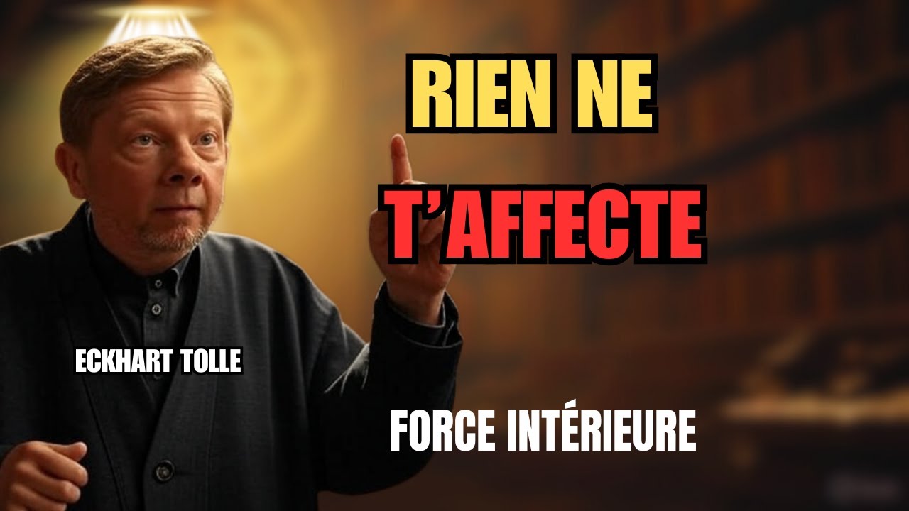 Agis Comme Si Rien Ne T’Affectait | Eckhart Tolle