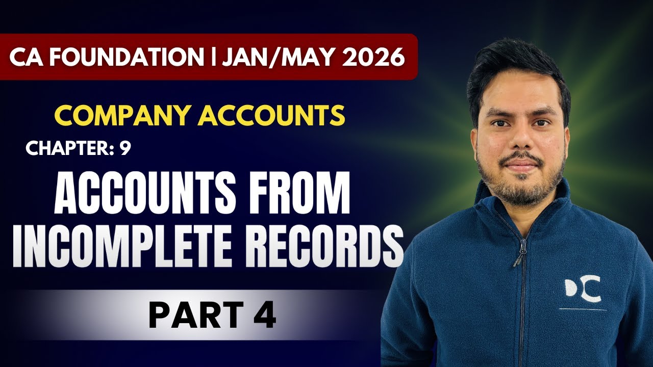 Accounts from Incomplete Records | CA Foundation | January/May 2026 | Accounting | Part 4