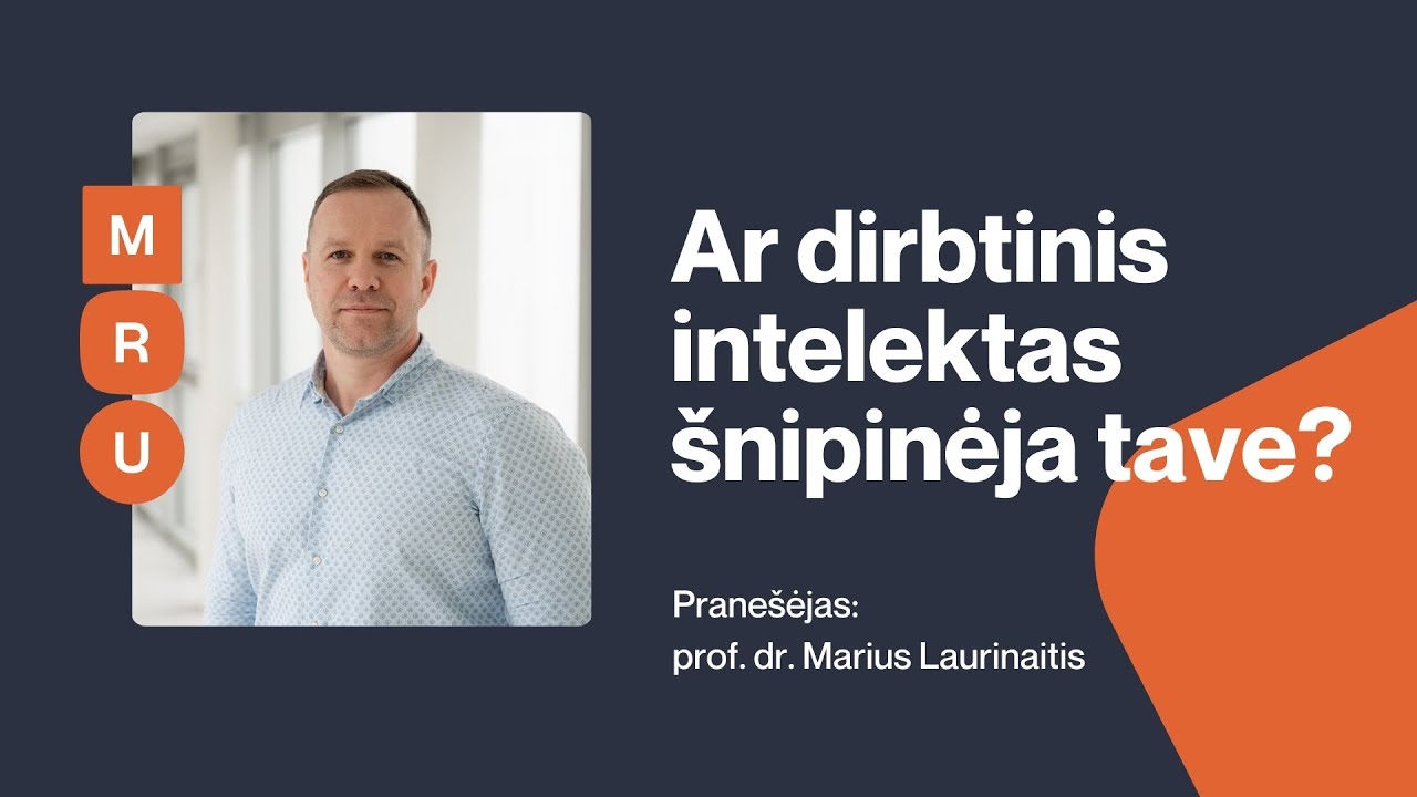 Prof. dr. Marius Laurinaitis. „Ar dirbtinis intelektas šnipinėja tave?“