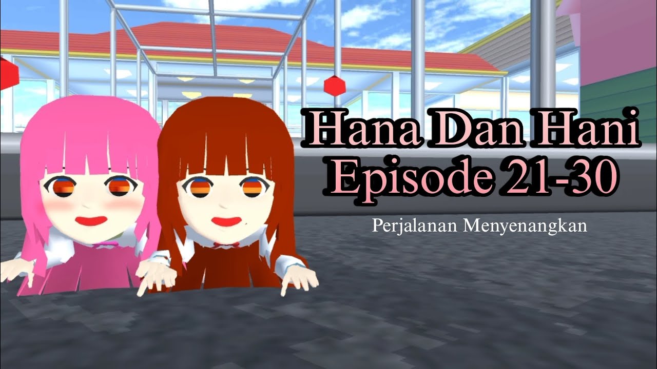 HANA DAN HANI | EPISODE 21-30 #sakuraschoolsimulator #sakura