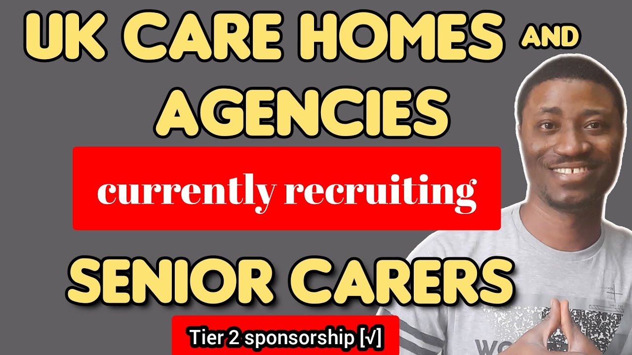 UK Care homes & Agencies currently recruiting SENIOR CARERS with Tier 2 sponsorship || Apply now