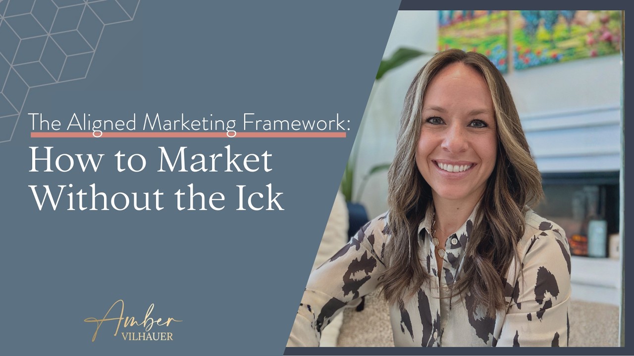 The Aligned Marketing Framework: How to Market Without the Ick | Amber Vilhauer