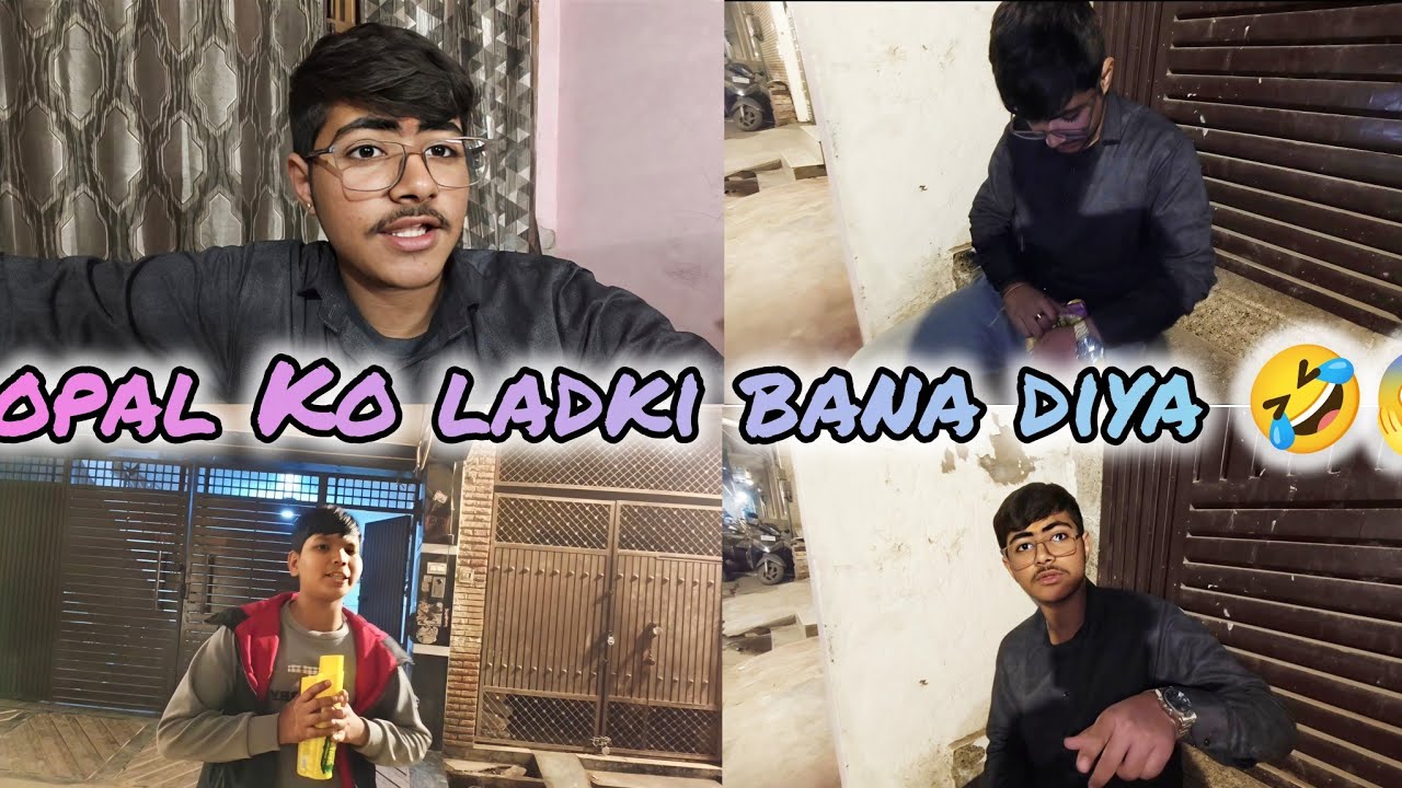 Gopal Ko Gali Mai Ladki Bana Diya 😱🤣 Full Masti 🤣