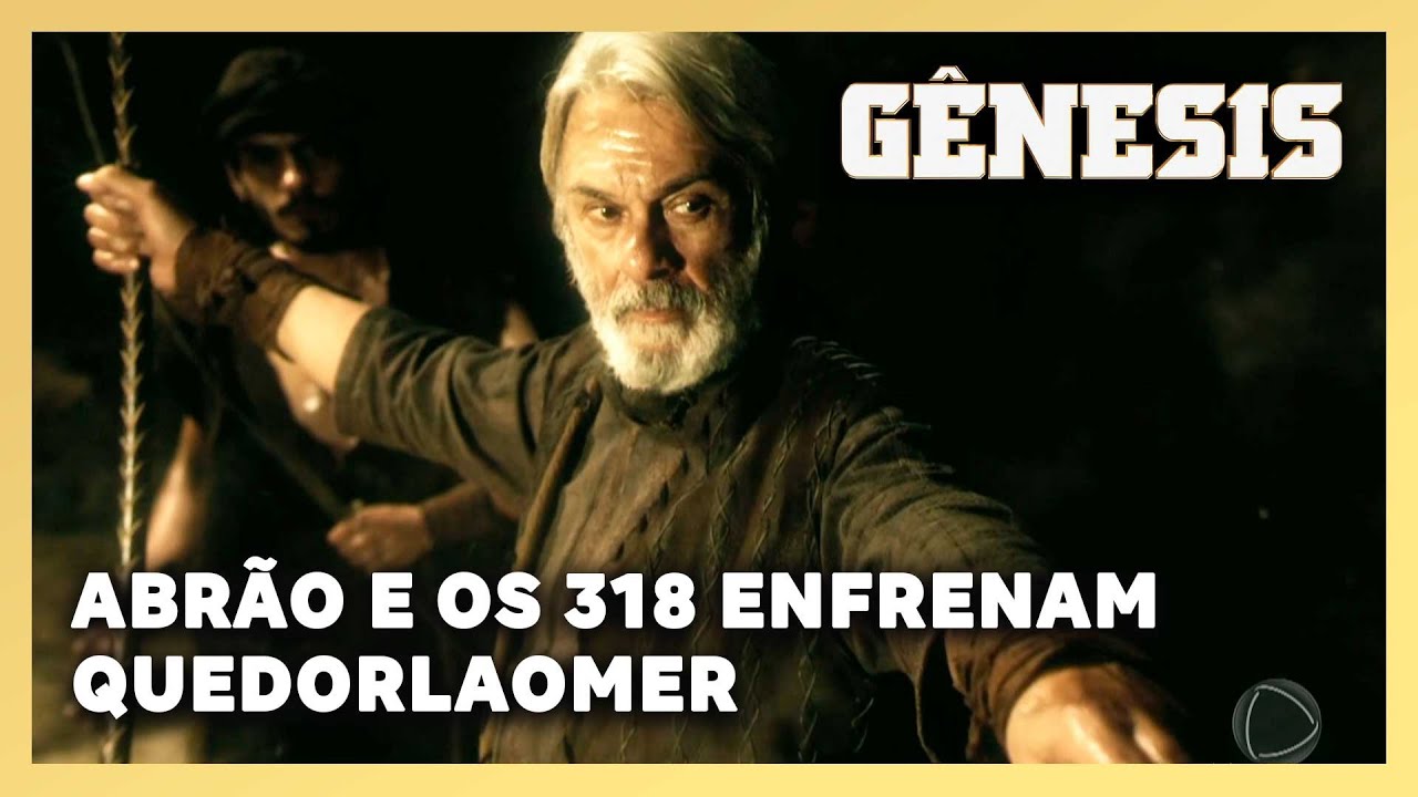 NOVELA GÊNESIS: Abrão e os 318 homens enfrentam exército de Quedorlaomer