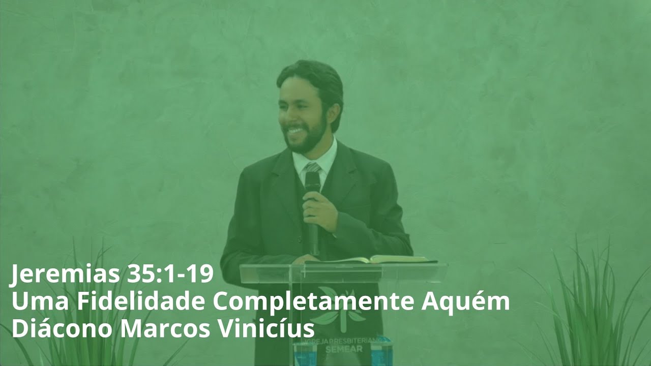 26/01/2026 |Uma Fidelidade Completamente a Aquém | Jeremias 35:1-19 Diácono Marcos Vinicius