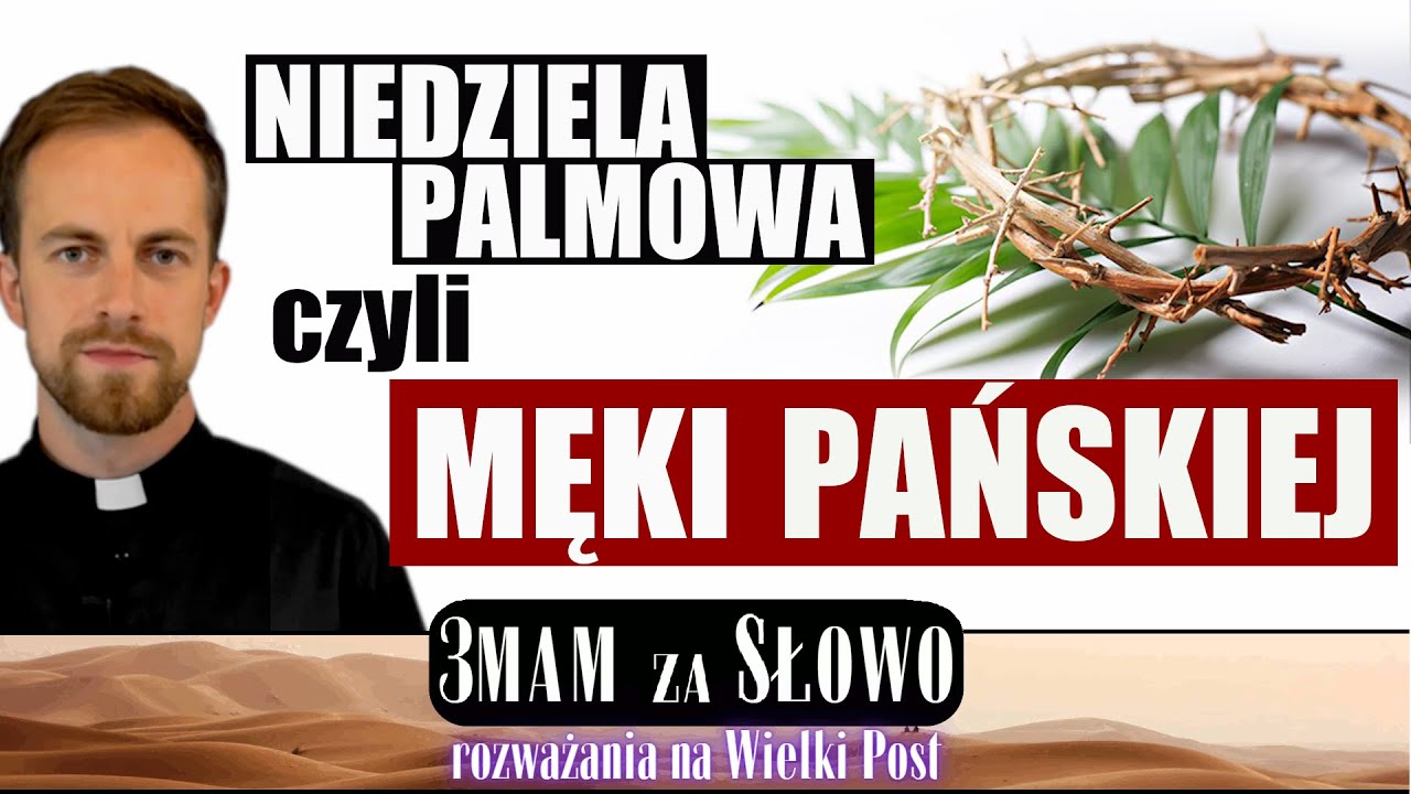 Niedziela Palmowa 2022. 3MAM za SŁOWO #40