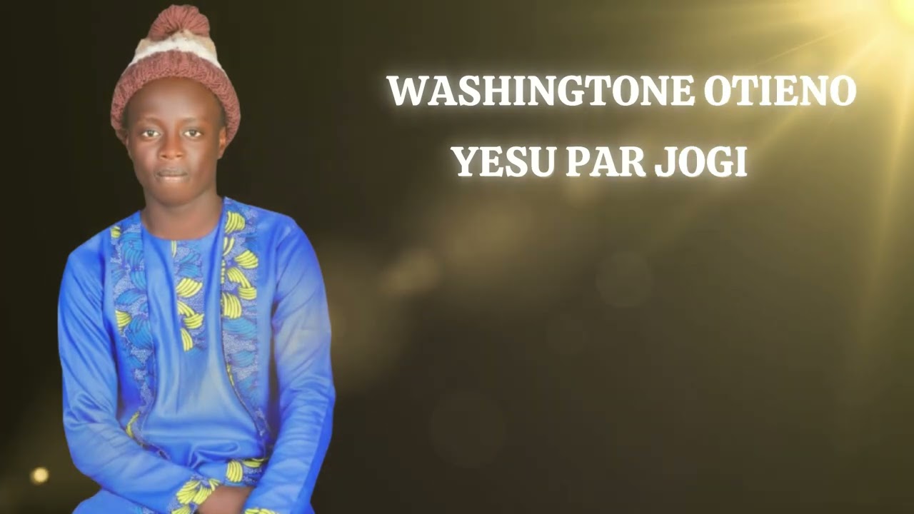 YESU PAR JOGI - WORSHINGTON OTIENO