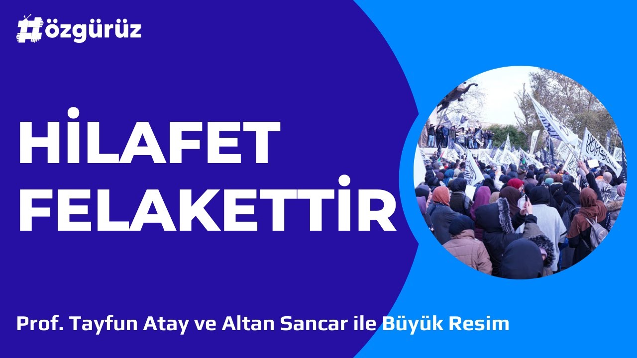 Hilafet felakettir | Prof. Dr. Tayfun Atay ile Büyük Resim
