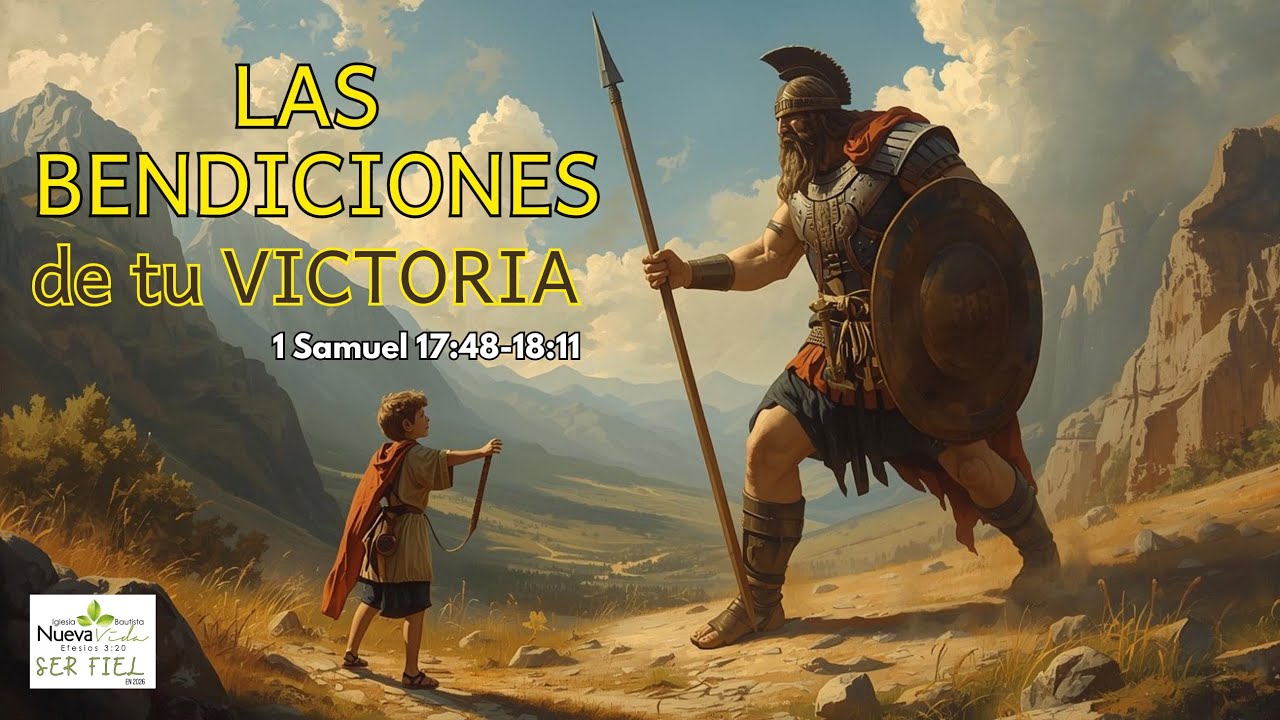 Las Bendiciones de tu Victoria - 1 Samuel 17:48-18:11 - Pastor Luis Cuadrado