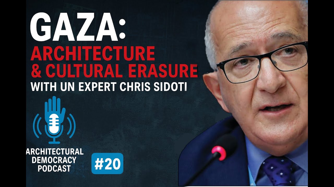 Architectural Democracy Podcast #20: Cultural Erasure, Gaza & International Law with Chris Sidoti