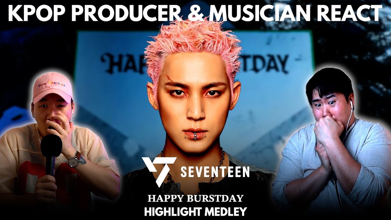 Musicians react & analyze ♡ SEVENTEEN - 𝐇𝐀𝐏𝐏𝐘 𝐁𝐔𝐑𝐒𝐓𝐃𝐀𝐘 Highlight Medley