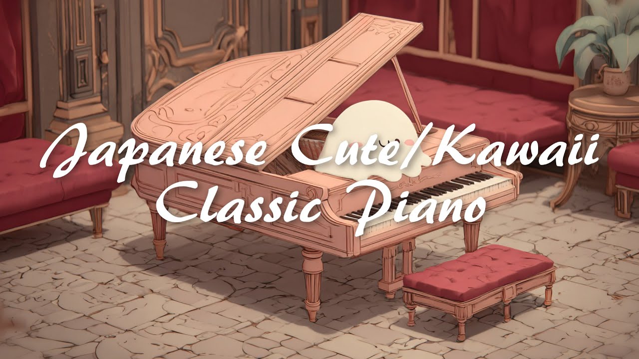 Japanese Cute/Kawaii Classic Piano Free Music Playlist