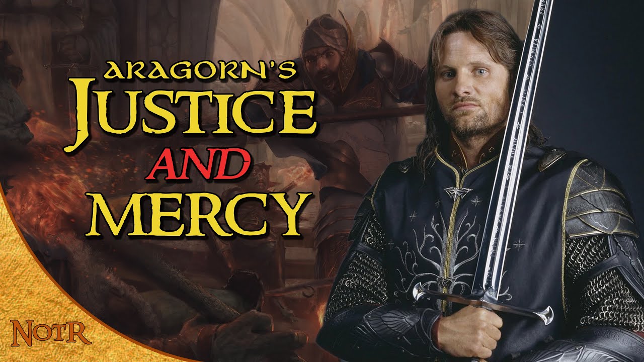 Aragorn's Justice and Mercy | Tolkien Explained