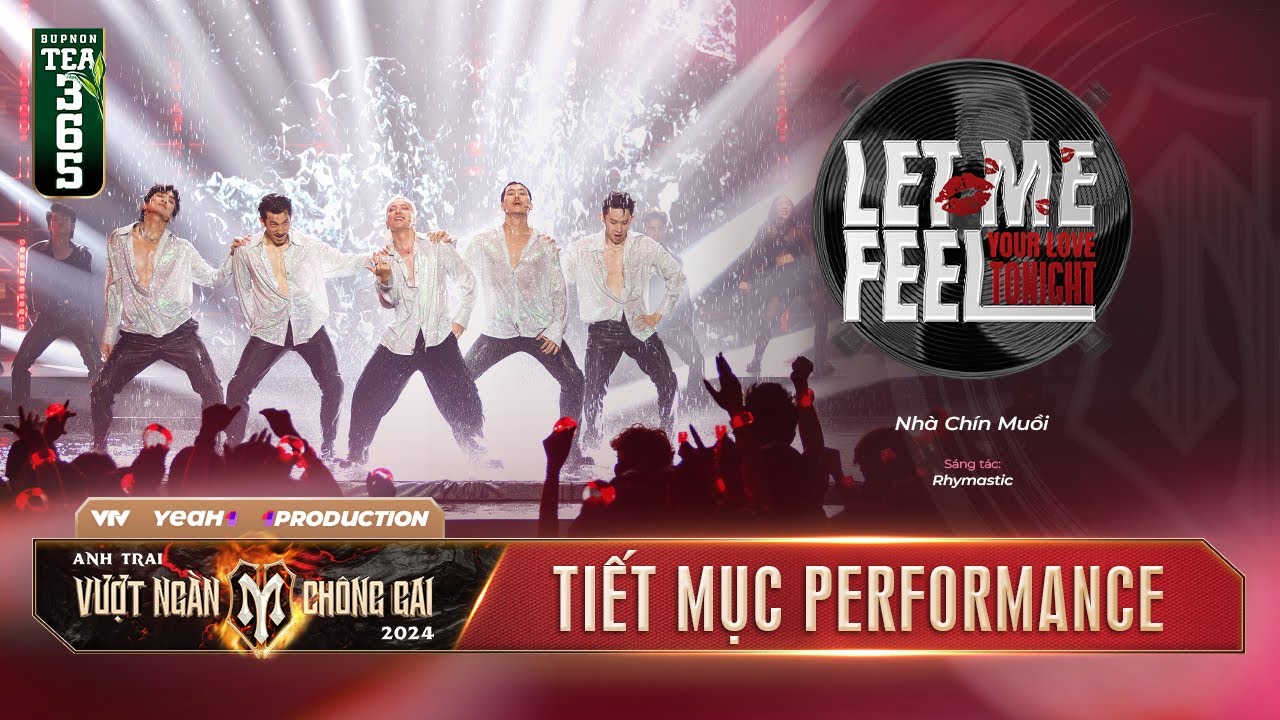 LET ME FEEL YOUR LOVE TONIGHT - NHÀ CHÍN MUỒI | CÔNG DIỄN 3 ANH TRAI VƯỢT NGÀN CHÔNG GAI 2024