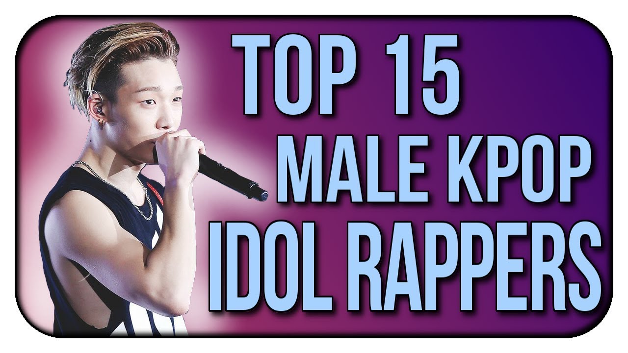 TOP 15 MALE IDOL RAPPERS IN KPOP - Updated List! (MOST SKILLED BOYGROUP RAPPERS)