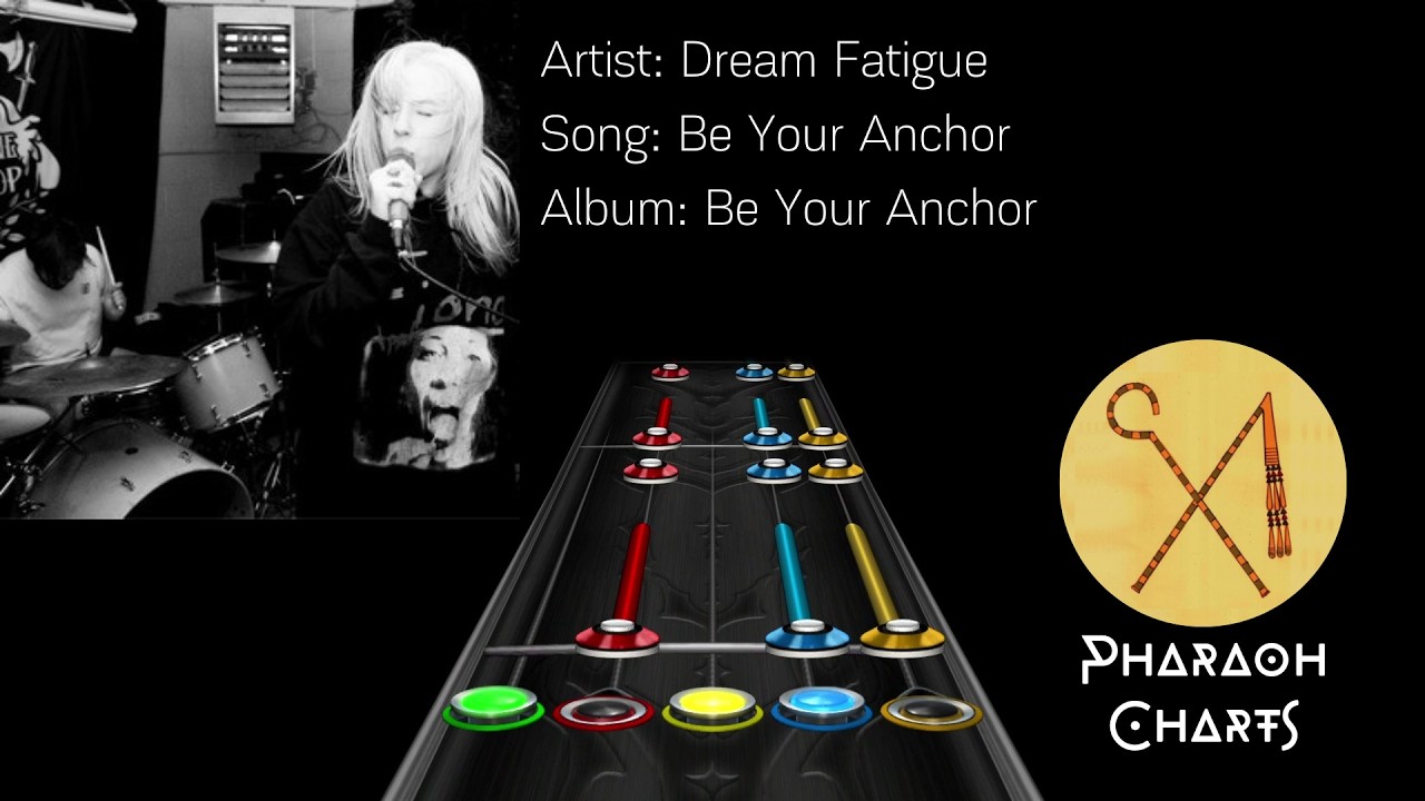 Dream Fatigue - Be Your Anchor | Clone Hero Chart (Patreon Exclusive)