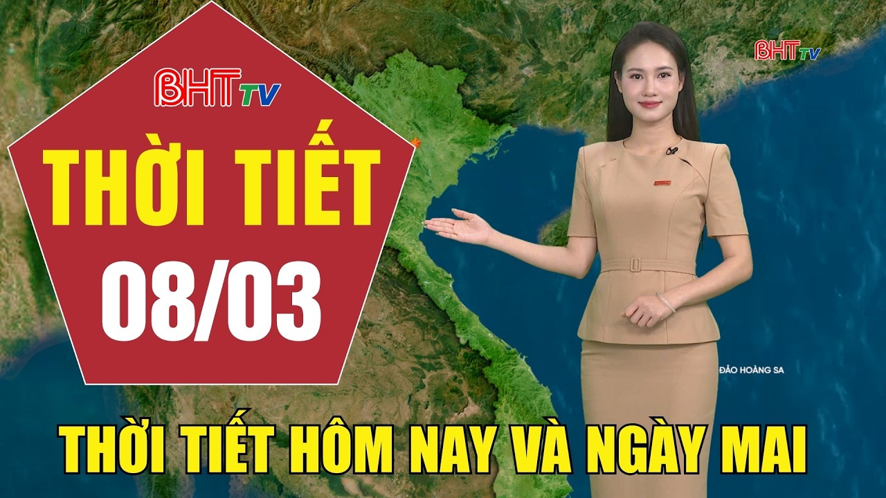 Dự báo thời tiết hôm nay và ngày mai 8/3: Dự báo thời tiết hôm nay mới nhất