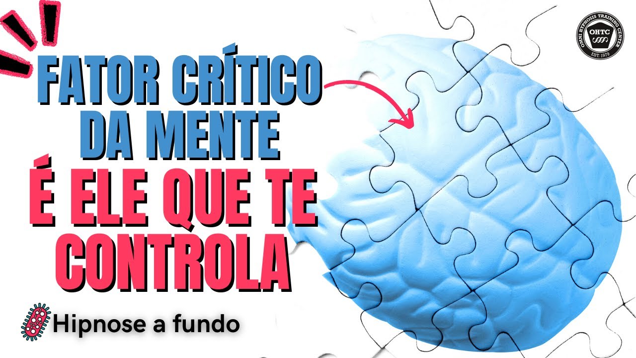 FATOR CRÍTICO: A Parte da Sua Mente Que Te Controla