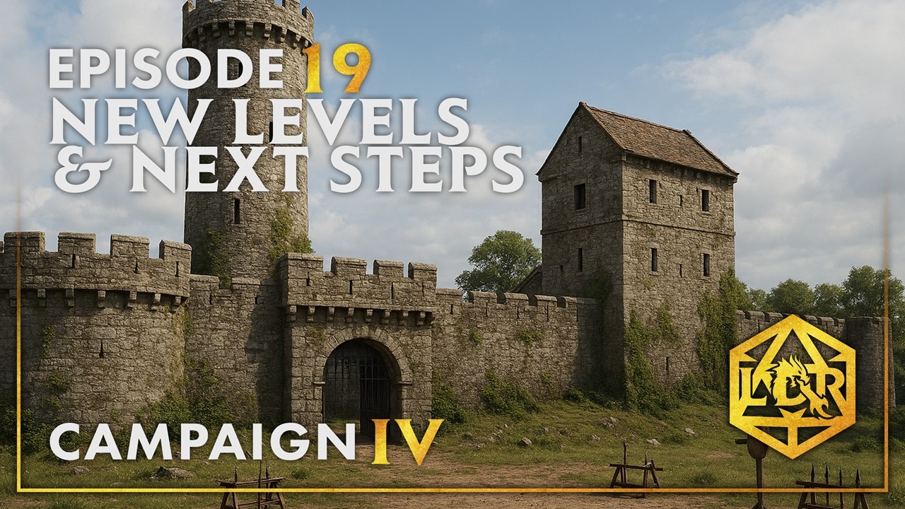 LDR | Ep. 19 | New Levels & Next Steps | D&D |