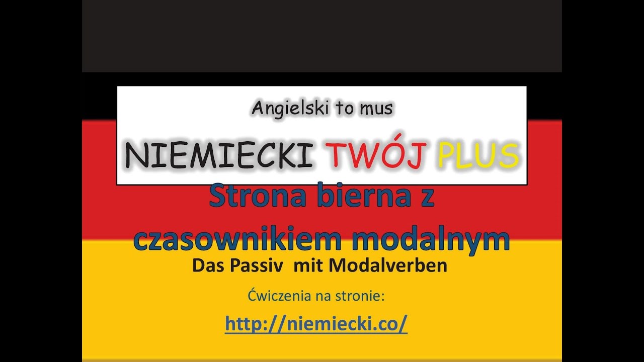 Strona bierna z czasownikami modalnymi - NIEMIECKI TWÓJ PLUS - Niemiecki gramatyka