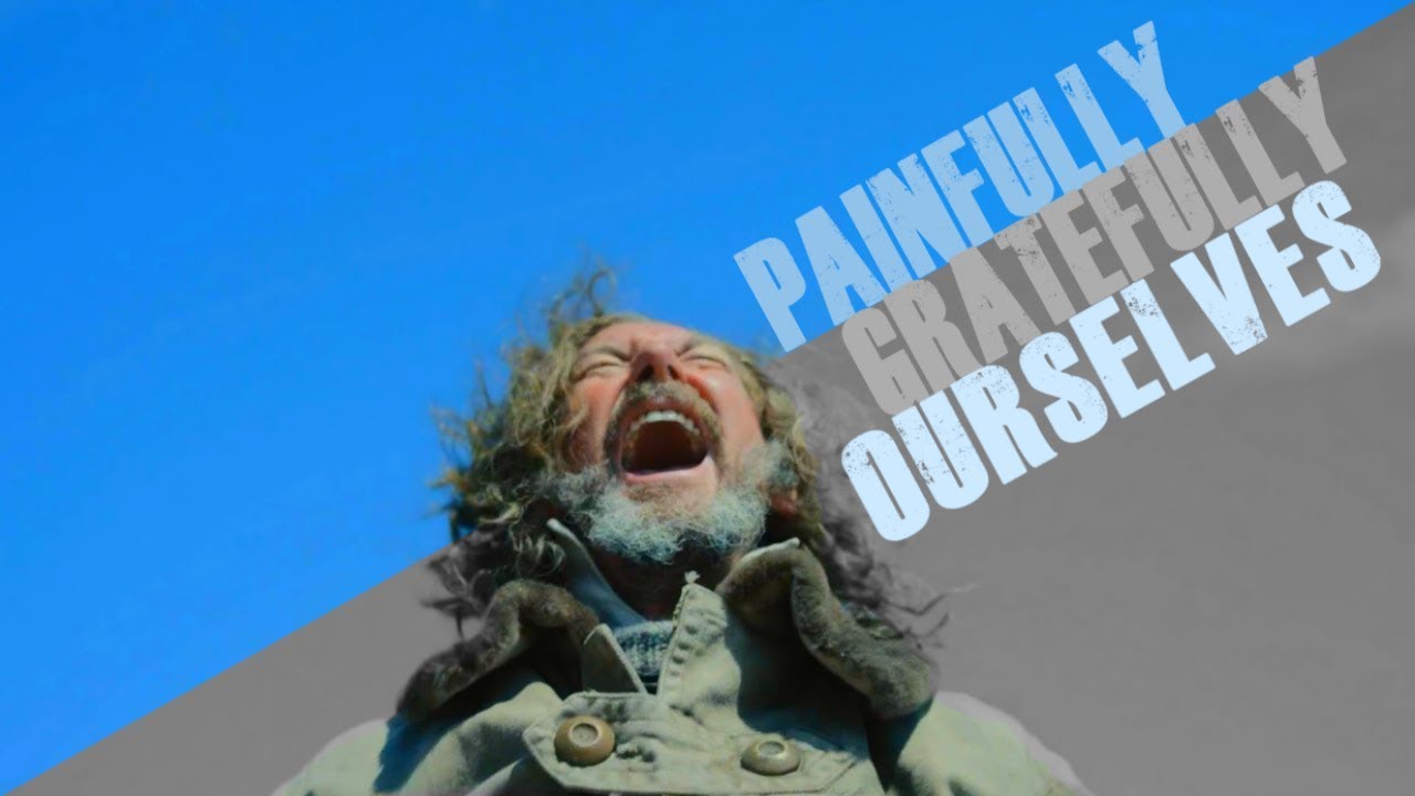 Painfully gratefully ourselves