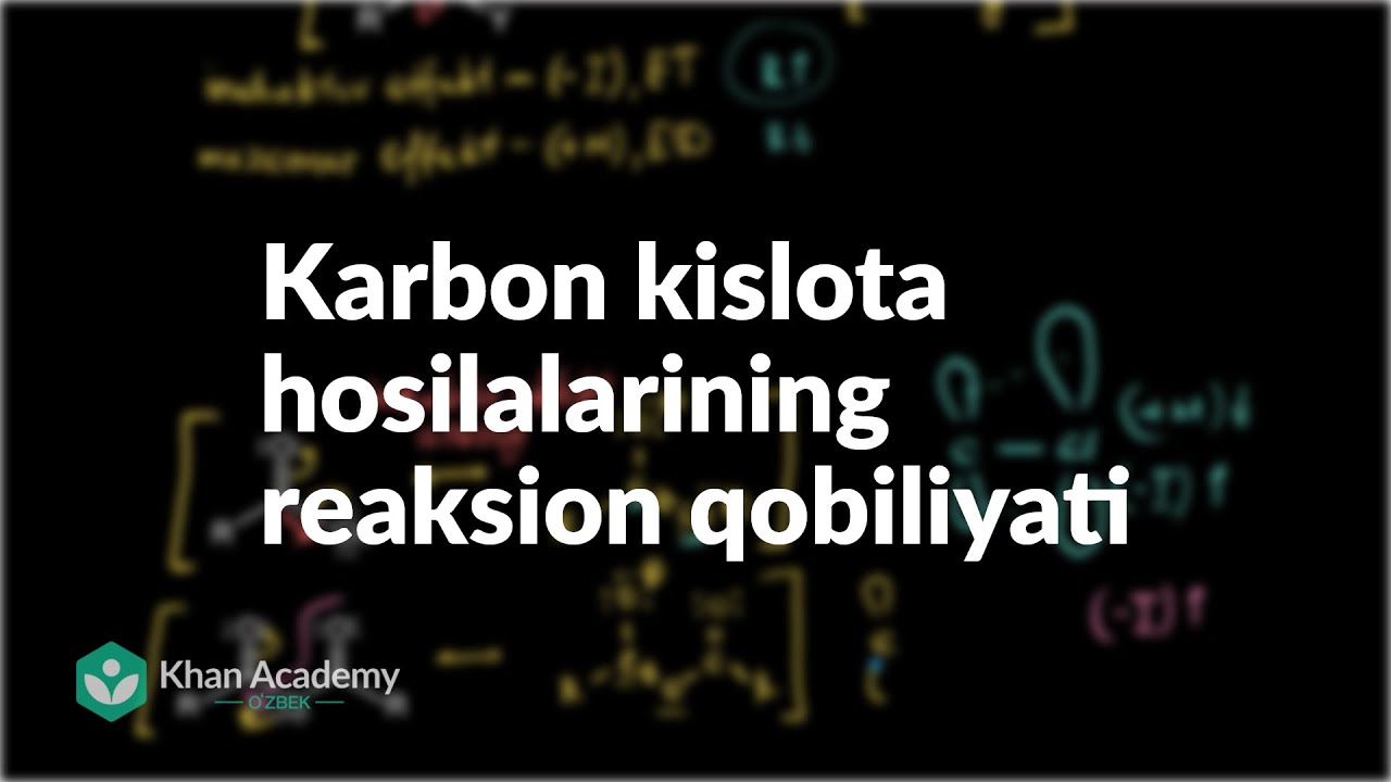 Karbon kislota hosilalarining reaksion qobiliyatiKarbon kislota hosilalarining reaksion qobiliyati