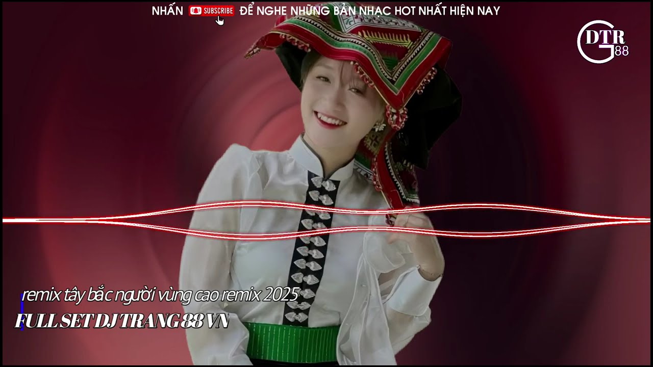FULL SET VINAPHOUSE NHẠC TÂY BẮC REMIX DJ TRANG 88 2025 NGƯỜI VÙNG CAO REMIX 2025 