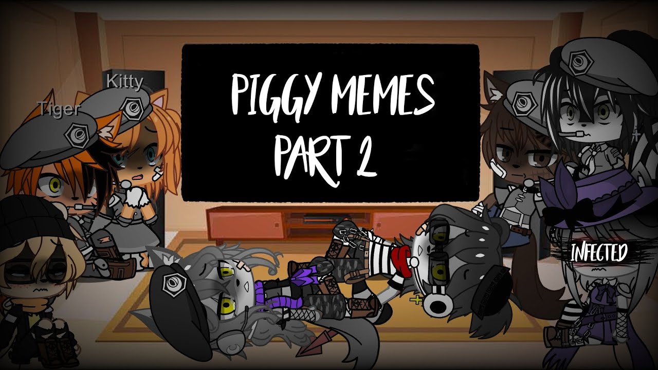 Piggy react to memes|part 2|by:tea[LY]