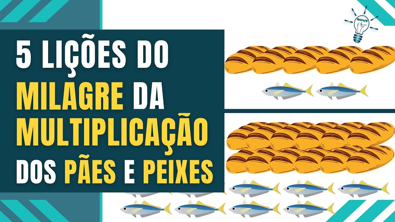 5 LIÇÕES VALIOSAS DO MILAGRE DA MULTIPLICAÇÃO DOS PÃES E PEIXES