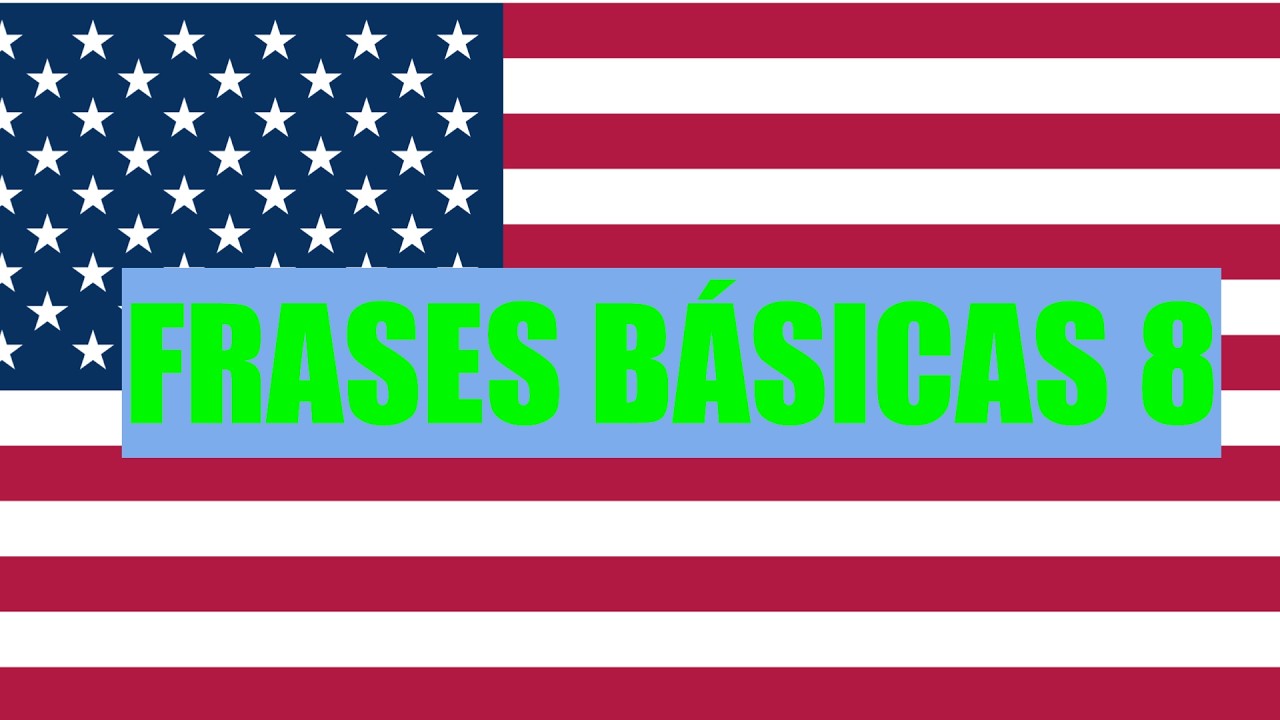 FRASES BASICAS DEL INGLES 8: PAÍSES Y NACIONALIDADES