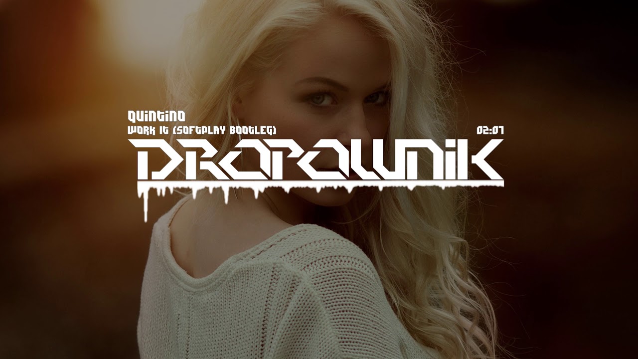 Quintino - Work It (Softplay Bootleg) [2016]